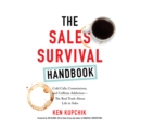 The Sales Survival Handbook : Cold Calls, Commissions, and Caffeine Addiction--The Real Truth About Life in Sales - eAudiobook