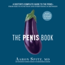 The Penis Book : A Doctor's Complete Guide to the Penis--From Size to Function and Everything in Between - eAudiobook