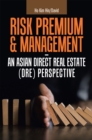 Risk Premium & Management - an Asian Direct Real Estate (Dre) Perspective - eBook