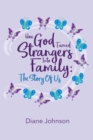 How God Turned Strangers Into Family : The Story of Us - eBook