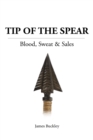 Tip of the Spear : Blood, Sweat & Sales - eBook