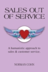 Sales Out of Service : A Humanistic Approach to Sales and Customer Service - eBook