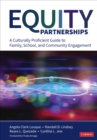 Equity Partnerships : A Culturally Proficient Guide to Family, School, and Community Engagement - Book