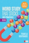 Word Study That Sticks : Best Practices, K-6 - eBook
