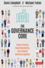The Governance Core : School Boards, Superintendents, and Schools Working Together - eBook
