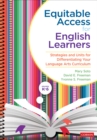 Equitable Access for English Learners, Grades K-6 : Strategies and Units for Differentiating Your Language Arts Curriculum - Book