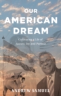 Our American Dream : Cultivating a Life of Success, Joy, and Purpose - eBook