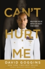 Can't Hurt Me : Master Your Mind and Defy the Odds - Book