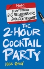 The 2-Hour Cocktail Party : How to Build Big Relationships with Small Gatherings - eBook