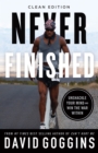 Never Finished : Unshackle Your Mind and Win the War Within - Clean Edition - eBook