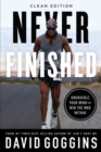 Never Finished : Unshackle Your Mind and Win the War Within - Clean Edition - Book
