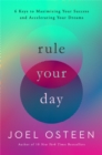 Rule Your Day : 6 Keys to Maximizing Your Success and Accelerating Your Dreams - Book