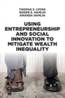 Using Entrepreneurship and Social Innovation to Mitigate Wealth Inequality - Book