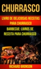 Churrasco: Livro de Deliciosas Receitas Para Churrasco (Barbecue: Livros de receita para churrasco) - eBook