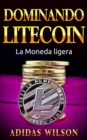 Dominando Litecon. La Moneda ligera. - eBook