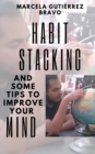 Habit Stacking and some Tips to Improve Your Mind - eBook