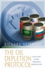 The Oil Depletion Protocol : A Plan to Avert Oil Wars, Terrorism and Economic Collapse - eBook