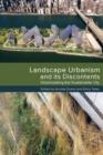 Landscape Urbanism and its Discontents : Dissimulating the Sustainable City - eBook