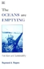 The Oceans are Emptying : Fish Wars and Sustainability - Book