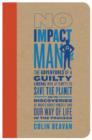 No Impact Man : The Adventures of a Guilty Liberal Who Attempts to Save the Planet and the Discoveries He Makes About Himself and Our Way of Life in the Process - eBook