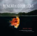 Beneath Cold Seas : The Underwater Wilderness of the Pacific Northwest - eBook