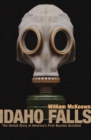 Idaho Falls : The Untold Story of America's First Nuclear Accident - eBook