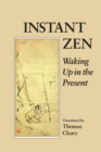 Instant Zen : Waking Up in the Present - Book