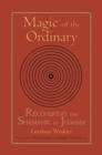 Magic of the Ordinary : Recovering the Shamanic in Judaism - Book