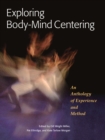 Exploring Body-Mind Centering : An Anthology of Experience and Method - Book