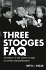 Three Stooges FAQ : Everything Left to Know About the Eye-Poking, Face-Slapping, Head-Thumping Geniuses - eBook