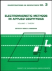 Electromagnetic Methods in Applied Geophysics, Volume 1 : Theory - Book