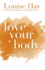 Love Your Body : A Positive Affirmation Guide for Loving and Appreciating Your Body - Book