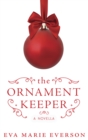 The Ornament Keeper : A Novella - eBook