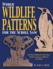 World Wildlife Patterns for the Scroll Saw : 60 Wild Portraits for Lions, Pandas, Koalas, Gorillas and More - Book
