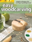 Easy Woodcarving : Simple Techniques for Carving and Painting Wood - Book