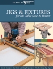 Jigs & Fixtures for the Table Saw & Router : Get the Most from Your Tools with Shop Projects from Woodworking's Top Experts - Book