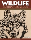 Wildlife Portraits in Wood : 30 Patterns to Capture the Beauty of Nature - Book