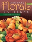 Great Book of Floral Patterns, Third Edition : The Ultimate Design Sourcebook for Artists and Crafters - Book
