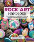 Rock Art Handbook : Techniques and Projects for Painting, Coloring, and Transforming Stones - Book