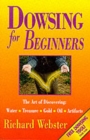 Dowsing for Beginners : The Art of Discovering Water, Treasure, Gold, Oil, Artifacts - Book