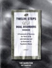 The Twelve Steps and Dual Disorders Workbook : A Framework of Recovery for Those of Us with Addiction and Emotional or Psychiatric Illness - Book