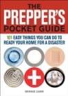 The Prepper's Pocket Guide : 101 Easy Things You Can Do to Ready Your Home for a Disaster - eBook