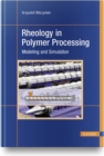 Rheology in Polymer Processing : Modeling and Simulation - Book