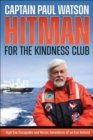 Hitman for the Kindness Club : High Seas Escapades and Heroic Adventures of an Eco-Activist - Book