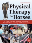 Physical Therapy for Horses : A Visual Course in Massage, Stretching, Rehabilitation, Anatomy, and Biomechanics - eBook
