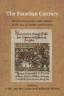 The Faustian Century : German Literature and Culture in the Age of Luther and Faustus - eBook