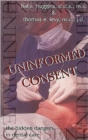 Uninformed Consent : The Hidden Dangers in Dental Care - Book