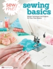 Sew Me! Sewing Basics : Simple Techniques and Projects for First-Time Sewers - Book