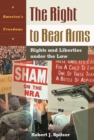 The Right to Bear Arms : Rights and Liberties under the Law - eBook