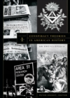 Conspiracy Theories in American History : An Encyclopedia [2 volumes] - Book